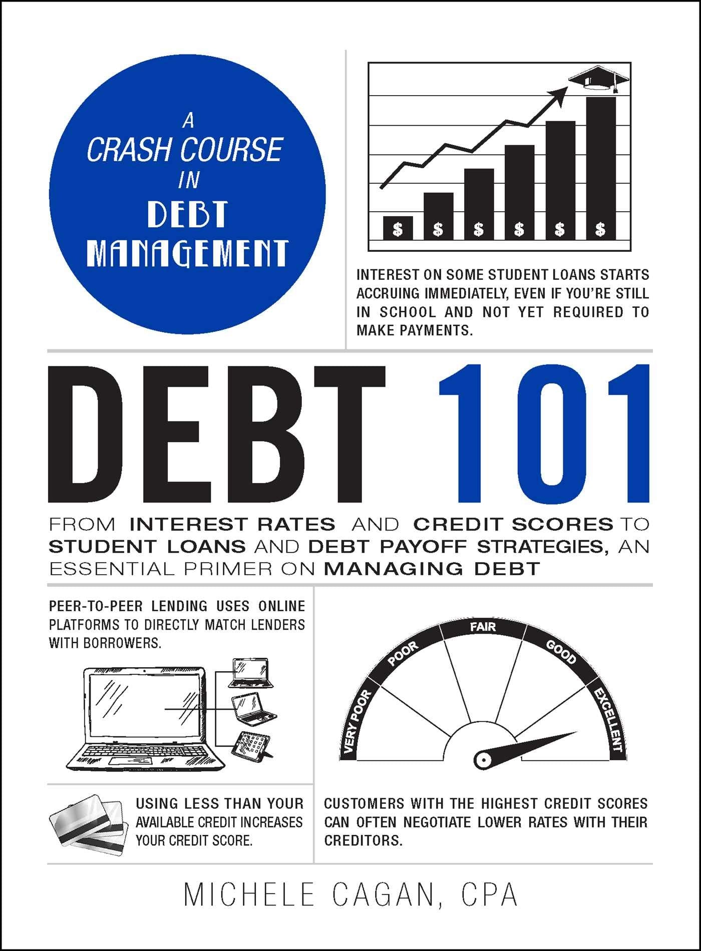 Debt 101: From Interest Rates and Credit Scores to Student Loans and Debt Payoff Strategies, an Essential Primer on Managing Debt book