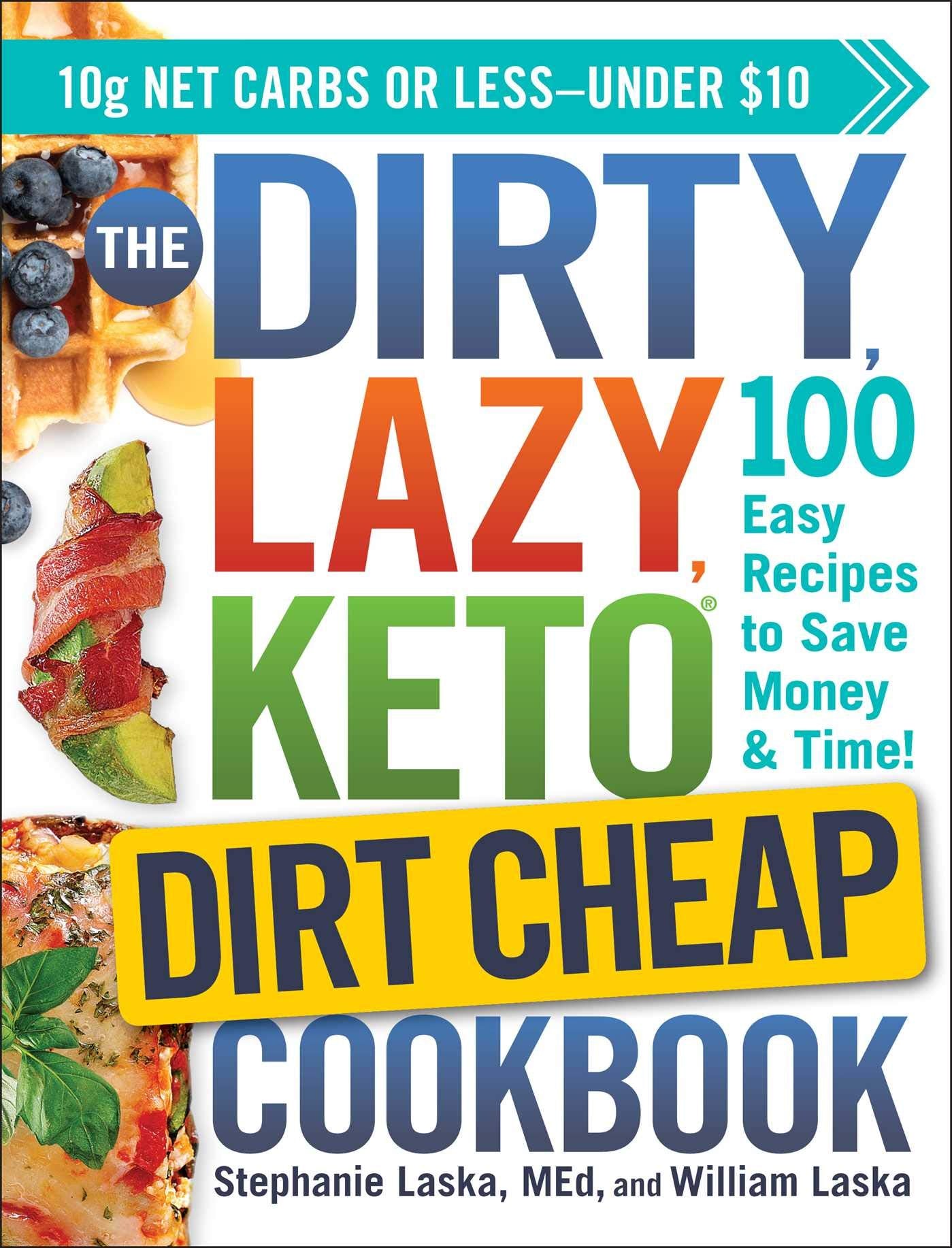 The DIRTY, LAZY, KETO Dirt Cheap Cookbook: 100 Easy Recipes to Save Money & Time! (DIRTY, LAZY, KETO Diet Cookbook Series) Leisure, Home & Garden