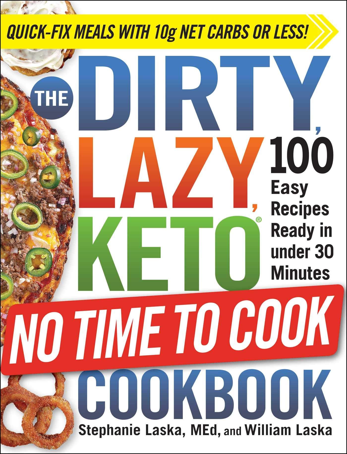 The DIRTY, LAZY, KETO No Time to Cook Cookbook: 100 Easy Recipes Ready in under 30 Minutes (DIRTY, LAZY, KETO Diet Cookbook Series) Leisure, Home & Garden