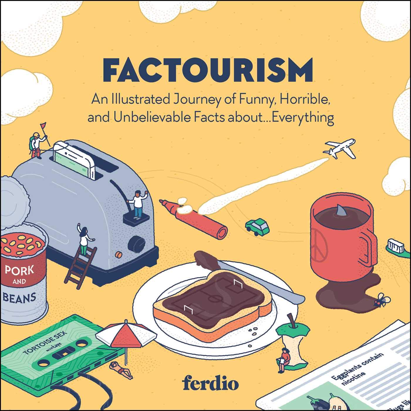 Factourism: An Illustrated Journey of Funny, Horrible, and Unbelievable Facts about…Everything General education