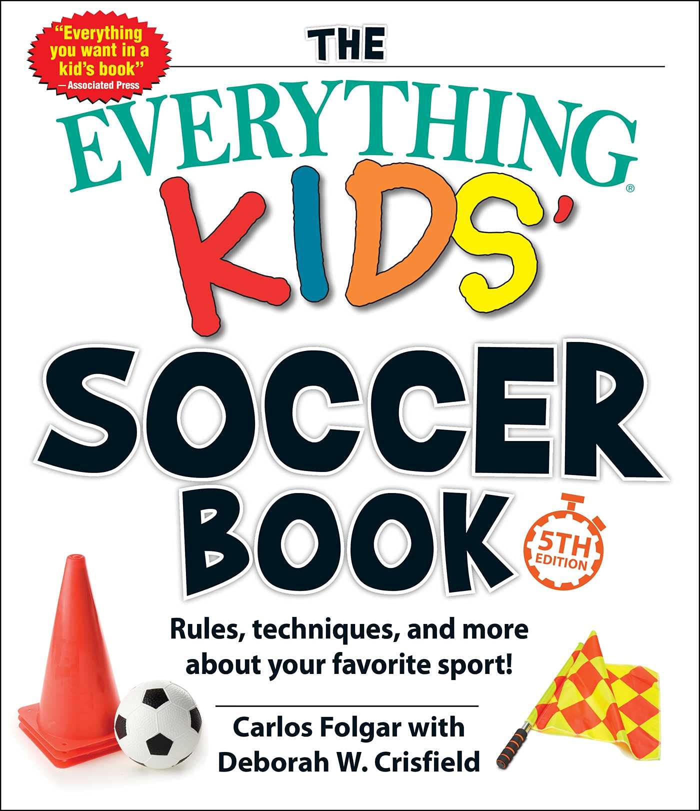 The Everything Kids' Soccer Book, 5th Edition: Rules, Techniques, and More about Your Favorite Sport! (Everything® Kids Series) Leisure & Fun
