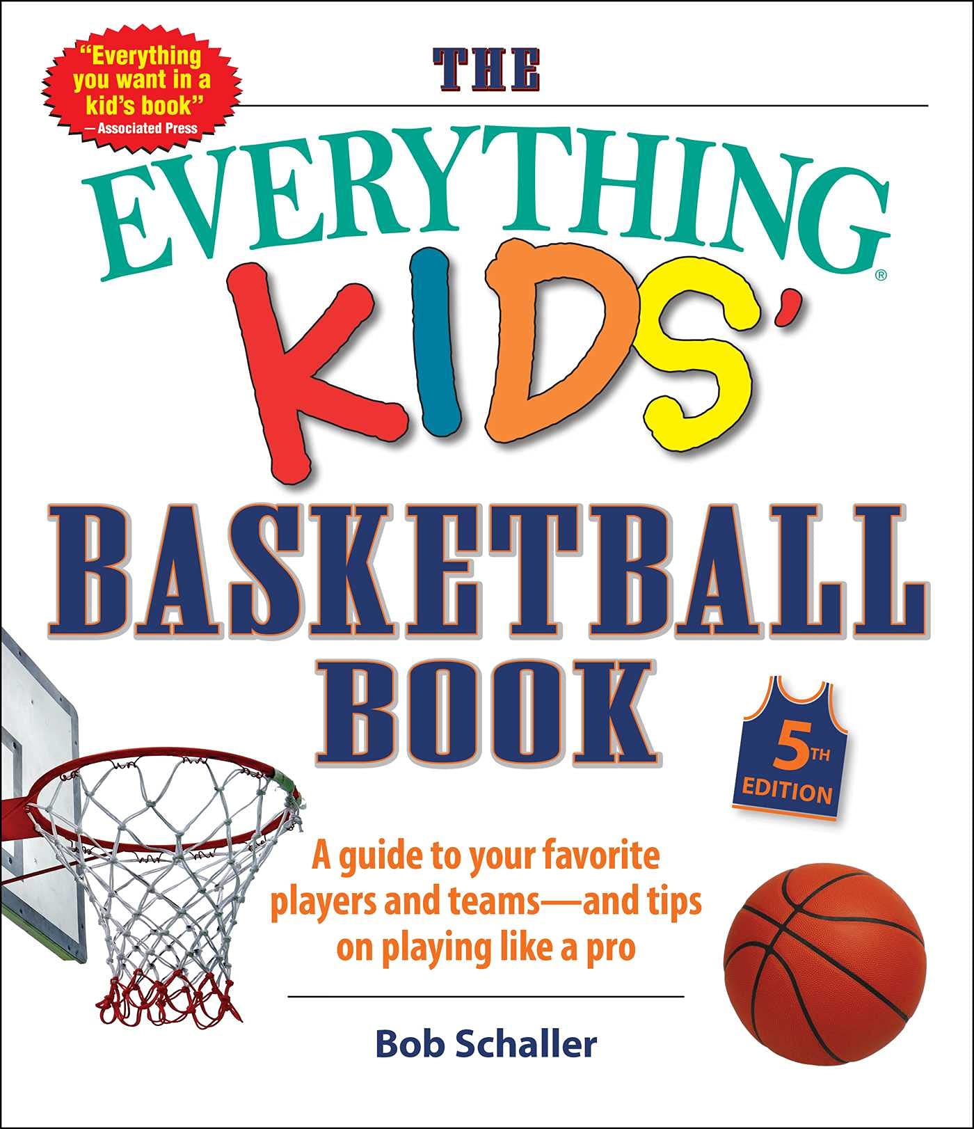 The Everything Kids' Basketball Book, 5th Edition: A Guide to Your Favorite Players and Teams―and Tips on Playing Like a Pro book