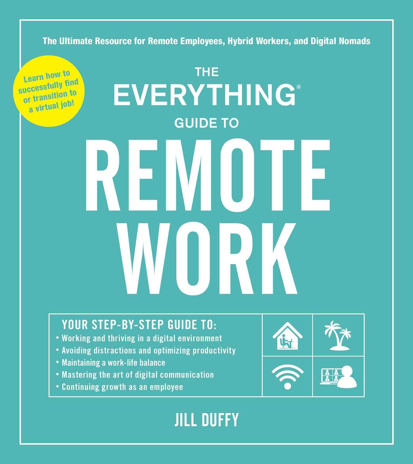The Everything Guide to Remote Work: The Ultimate Resource for Remote Employees, Hybrid Workers, and Digital Nomads Business, Finance & Career