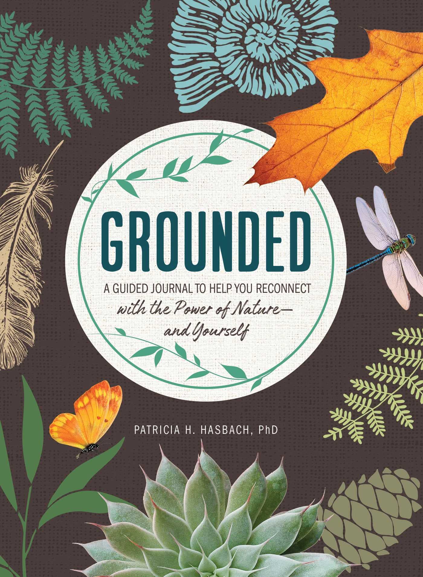 Grounded: A Guided Journal to Help You Reconnect with the Power of Nature―and Yourself Leisure, Home & Garden