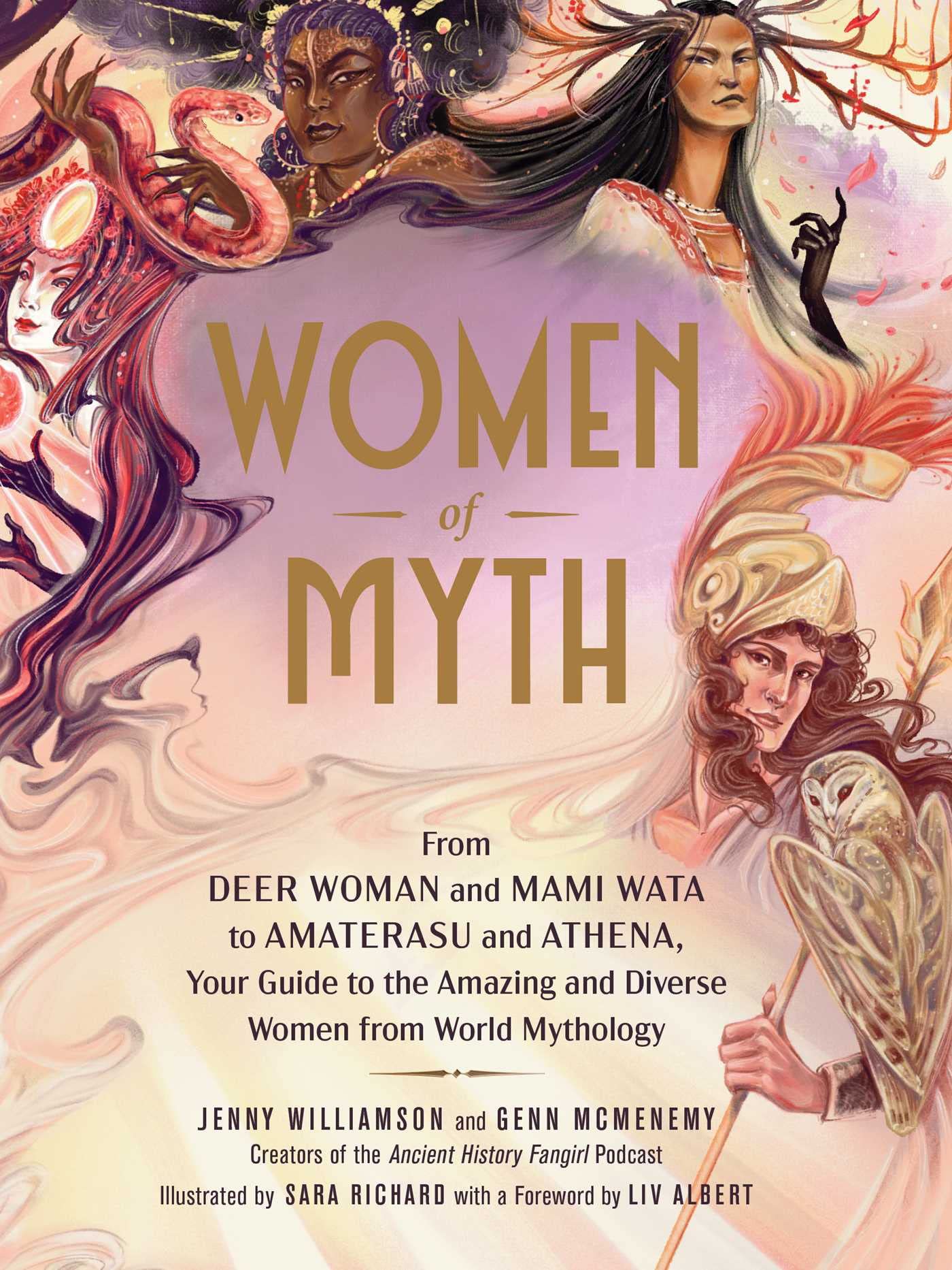 Women of Myth: From Deer Woman and Mami Wata to Amaterasu and Athena, Your Guide to the Amazing and Diverse Women from World Mythology Books