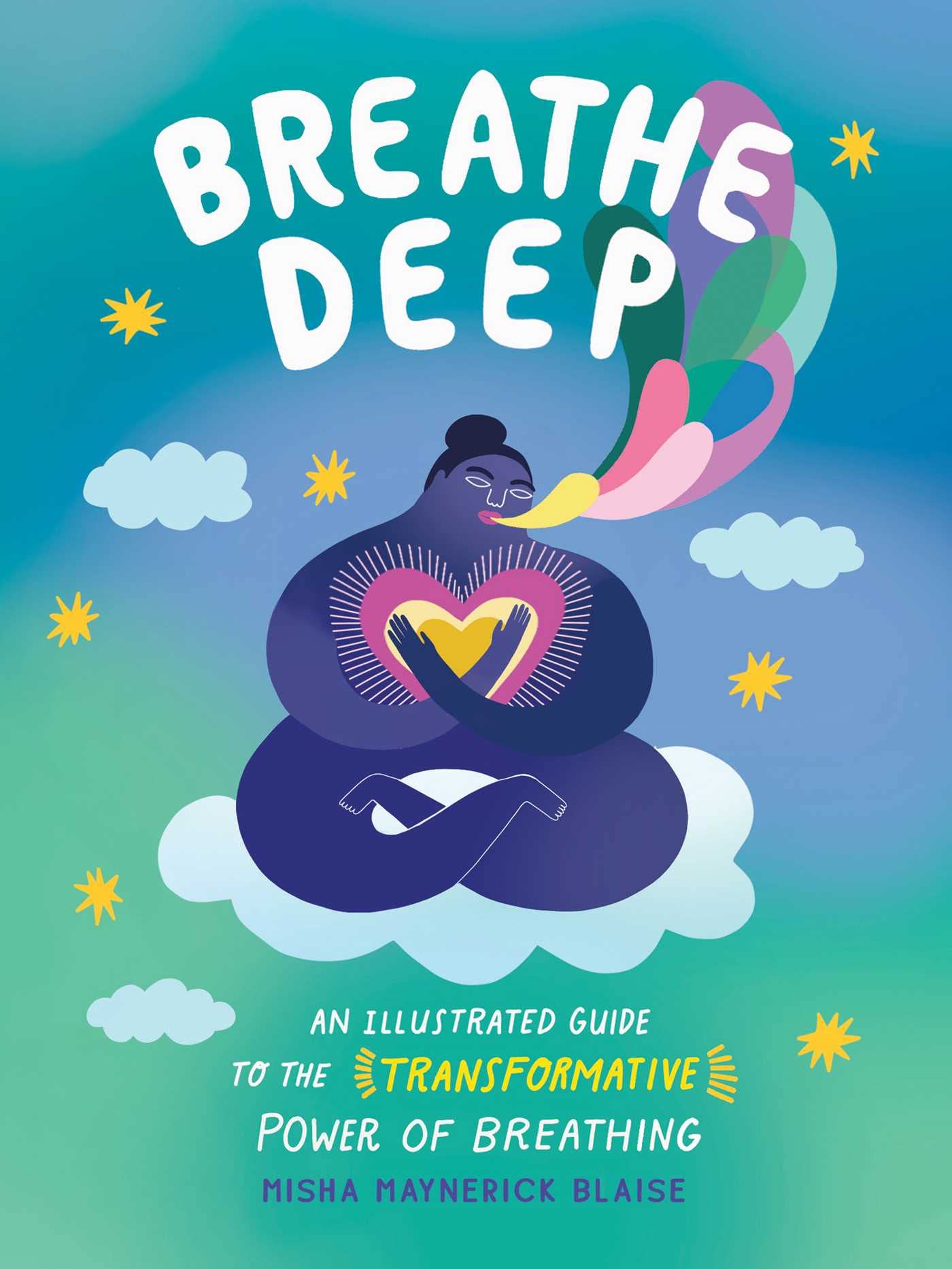 Breathe Deep: An Illustrated Guide to the Transformative Power of Breathing Business, Finance & Career