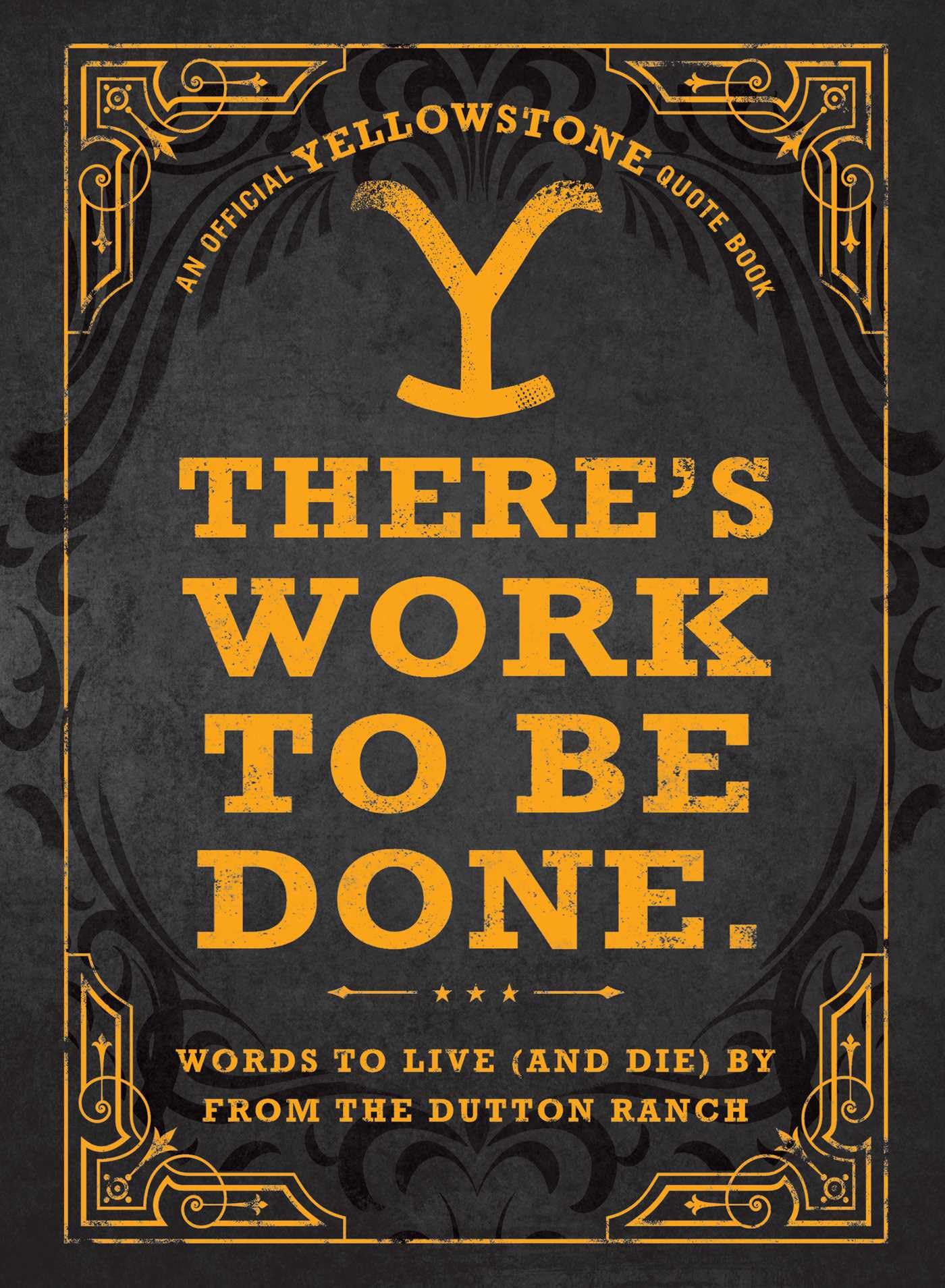 There's Work to Be Done. (an Official Yellowstone Quote Book) Film, Art & Culture