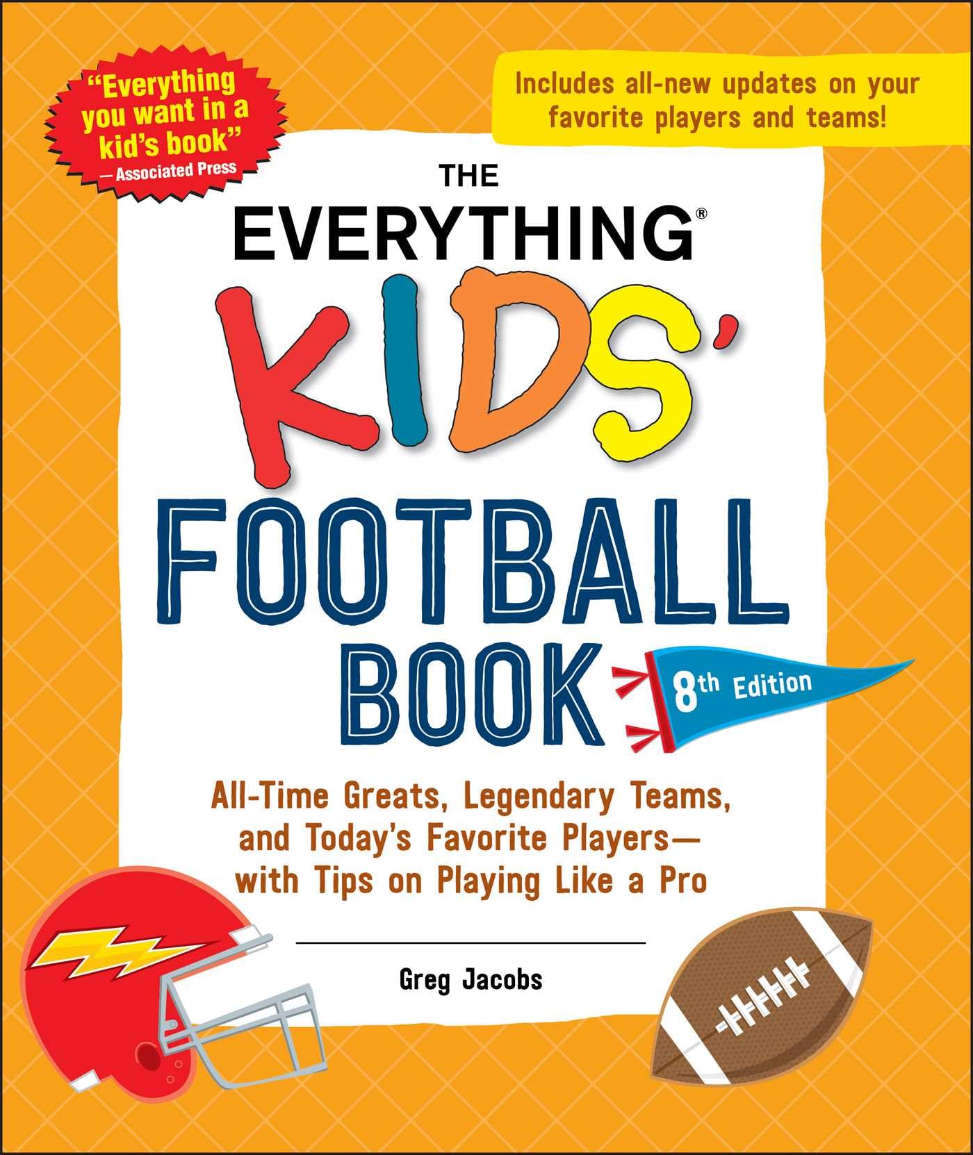 The Everything Kids' Football Book, 8th Edition: All-Time Greats, Legendary Teams, and Today's Favorite Players―with Tips on Playing Like a Pro (Everything® Kids Series) Leisure & Fun