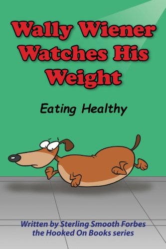 Wally Wiener Watches His Weight: Eating Healthy (Hooked on Books, Band 2) Novels & Short Stories