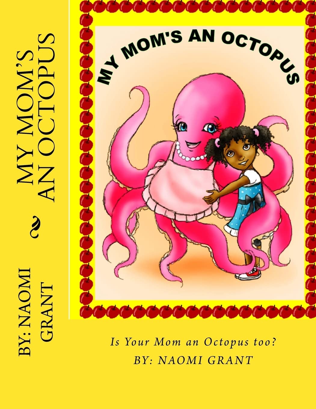 My Mom's an Octopus!: how about yours? (Naomi's Treasures, Band 1) Parents & Children