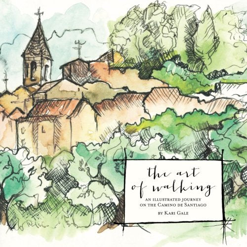 The Art of Walking: An Illustrated Journey on the Camino de Santiago Hiking & Cycling