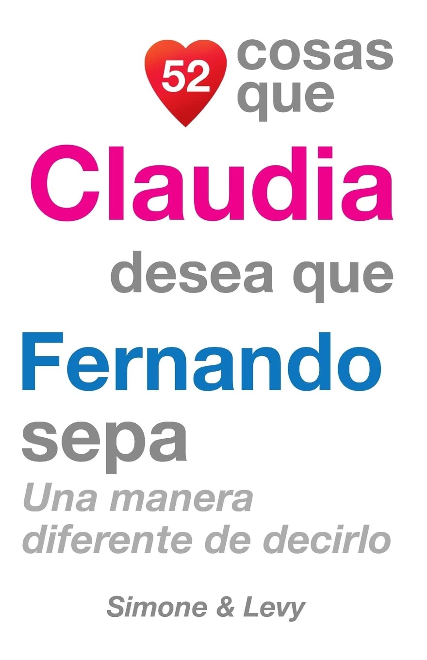 52 Cosas Que Claudia Desea Que Fernando Sepa: Una Manera Diferente de Decirlo Partnership & Love