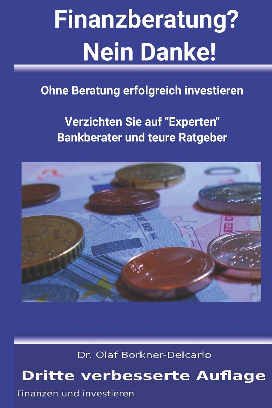 Finanzberatung? Nein Danke!: Ohne Beratung erfolgreich investieren (Finance, Band 3) Books