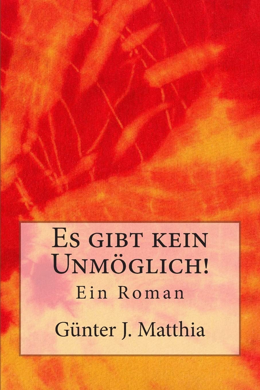 Es gibt kein Unmöglich!: Ein Roman Memories