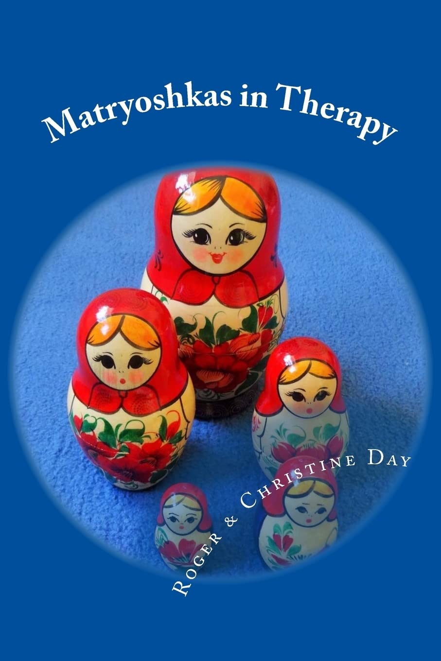 Matryoshkas in Therapy: Creative ways to use Russian dolls with clients book