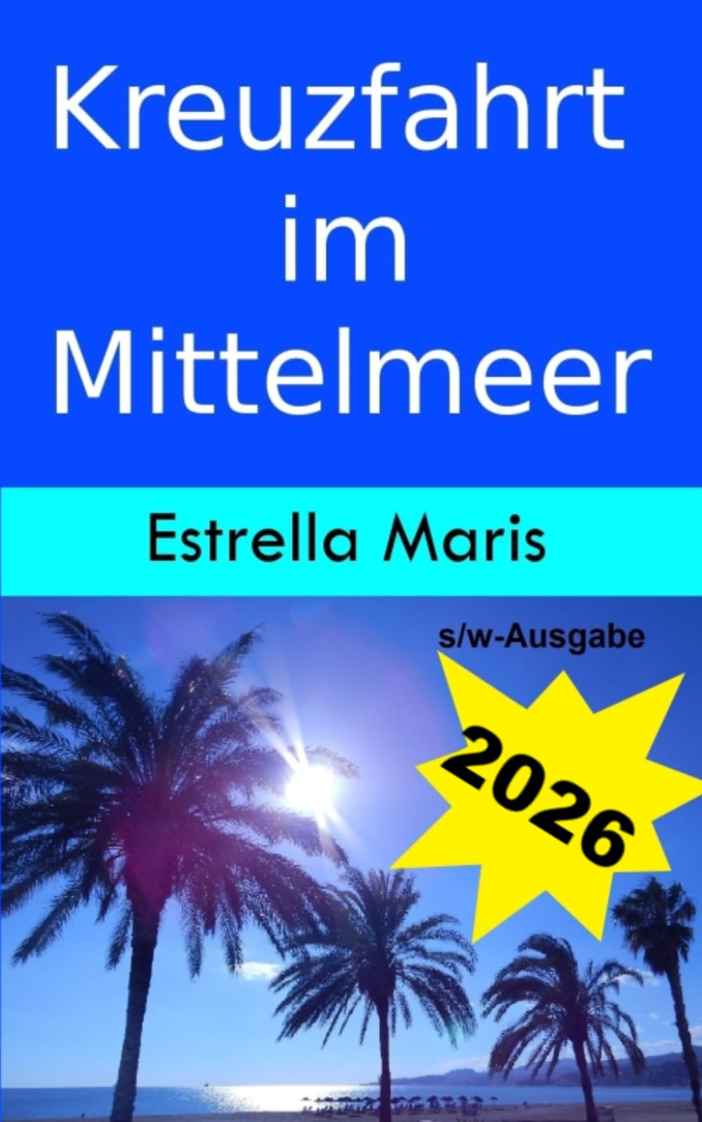 Kreuzfahrt im Mittelmeer (s/w-Ausgabe): öffentliche Verkehrsmittel, Öffnungszeiten und Eintrittspreise für Individualisten (Kreuzfahrten in Europa) Travel Guides
