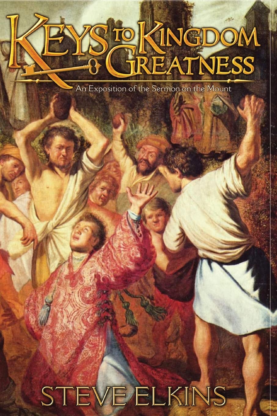Keys To Kingdom Greatness: An Exposition of the Sermon on the Mount Religion & Esotericism