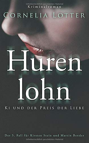 Hurenlohn - Ki und der Preis der Liebe (Kirsten Stein, Band 5) Detective & CSI