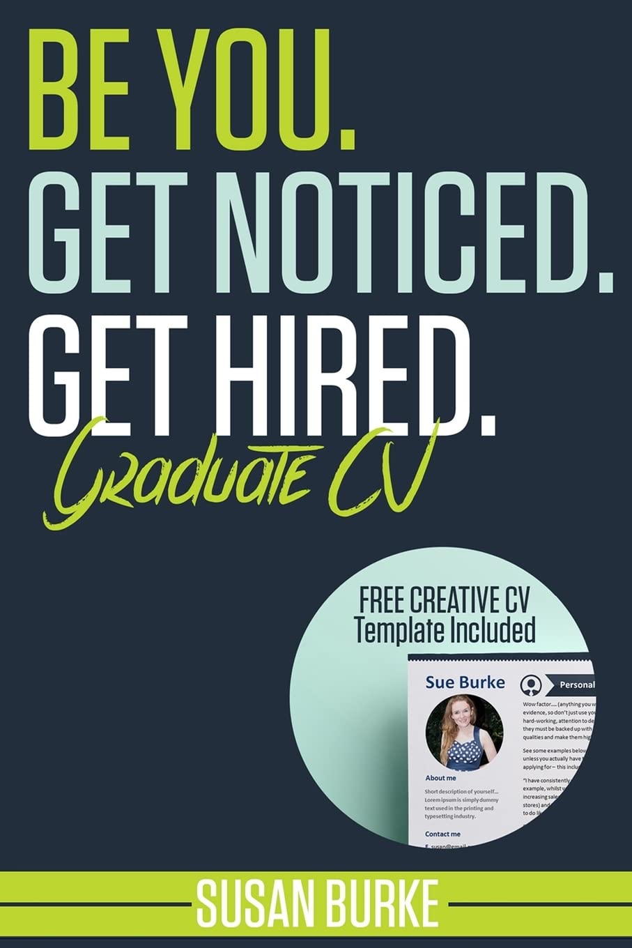 Be You, Get Noticed, Get Hired, Graduate CV (Includes a Free Creative CV Template): Guaranteed to WOW employers by Career Guidance Coach Business, Finance & Career