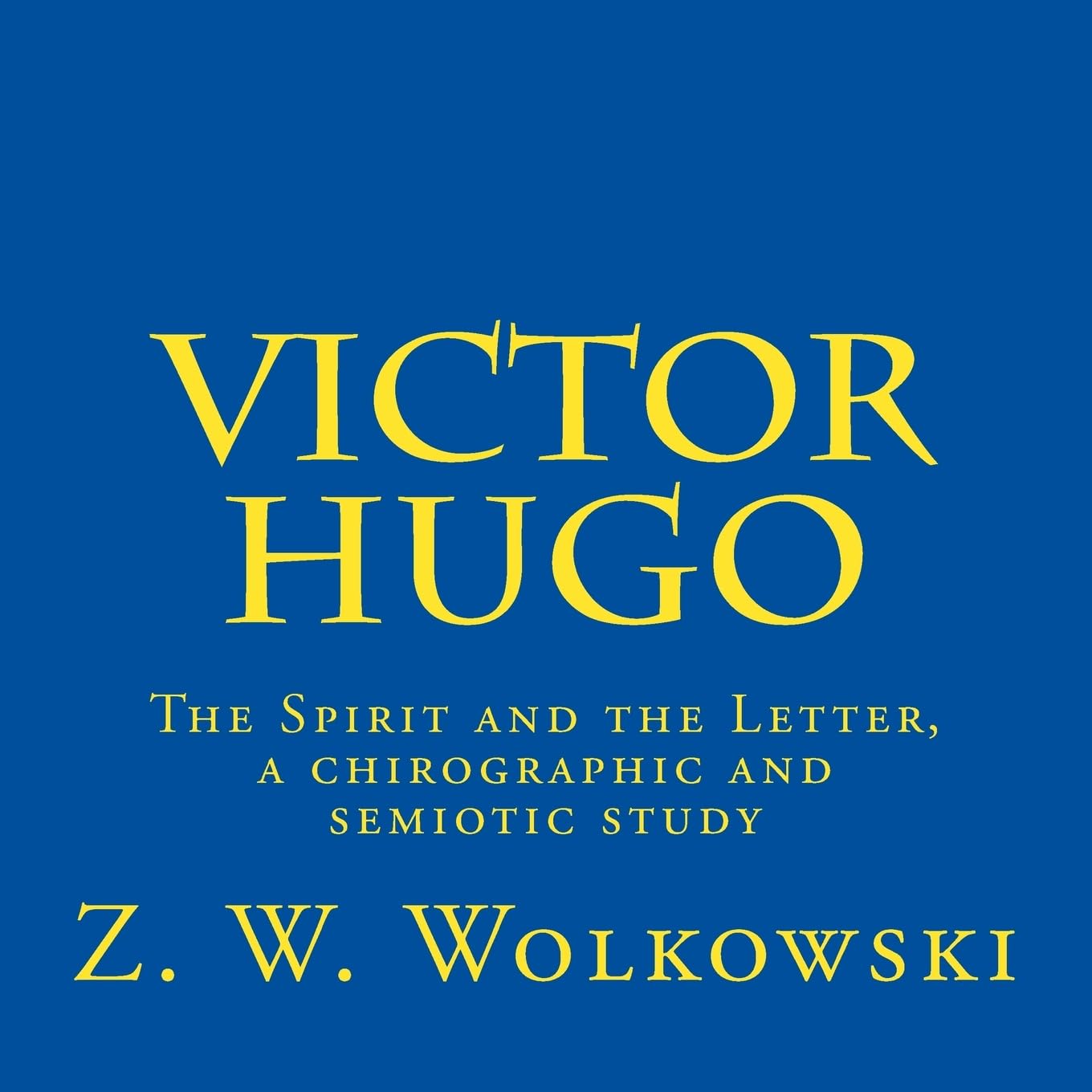 Victor Hugo: The Spirit and the Letter, a chirographic and semiotic study Architecture