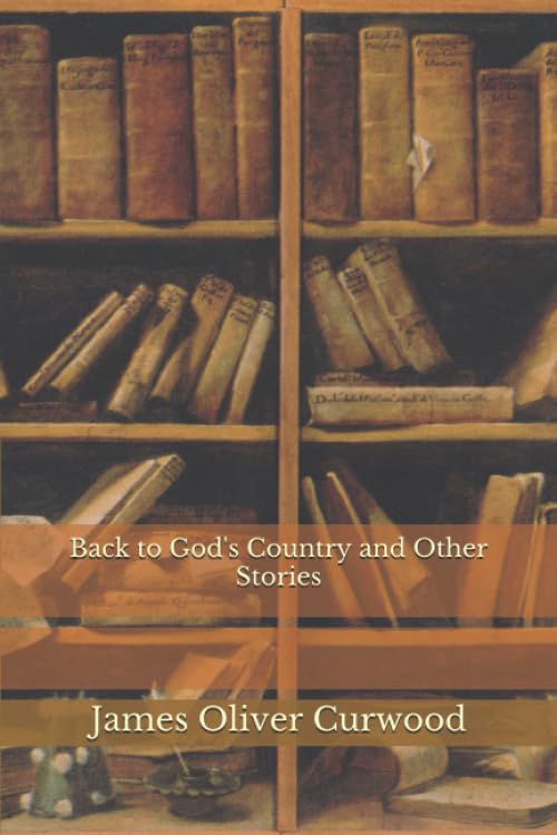Back to God's Country and Other Stories Essays & Short Stories