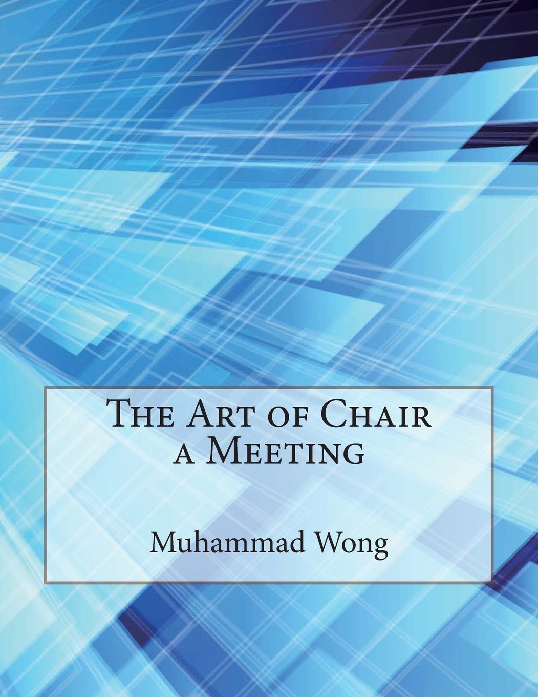 The Art of Chair a Meeting Business, Finance & Career