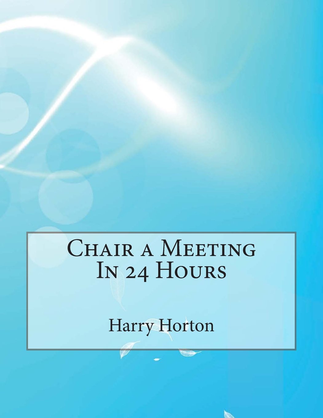 Chair a Meeting In 24 Hours Business, Finance & Career