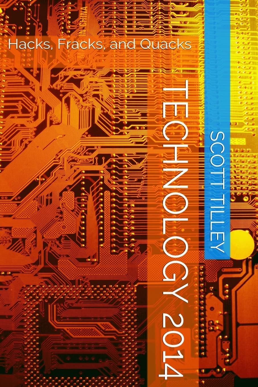 Technology 2014: Hacks, Fracks, and Quacks (Technology Today, Band 4) Computer Science