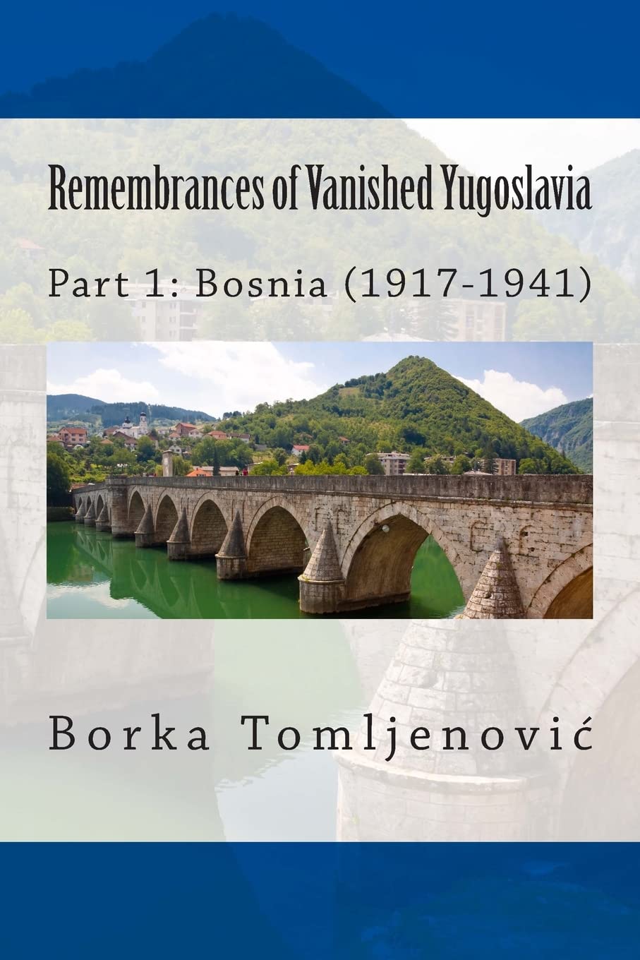 Remembrances of Vanished Yugoslavia: Part 1: Bosnia (1917-1941) (Black and White) Science