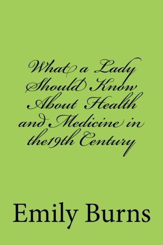 What a Lady Should Know about Health and Medicine in the mid-19th Century Politics & History