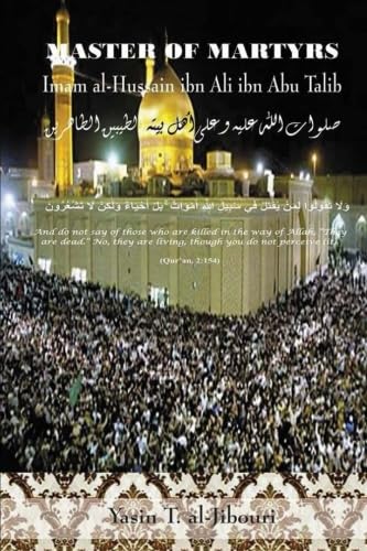 Master of Martyrs: Imam al-Hussain ibn Ali ibn Abu Talib Religion & Esotericism