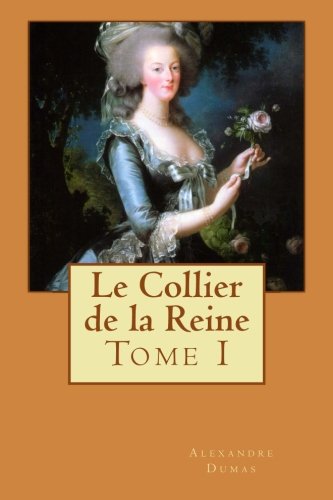 Le Collier de la Reine: Tome I Historical Fiction