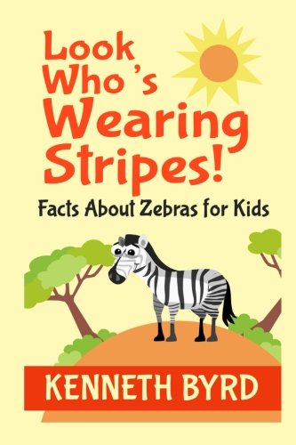 Look Who's Wearing Stripes: Facts About Zebras for Kids Mathematics