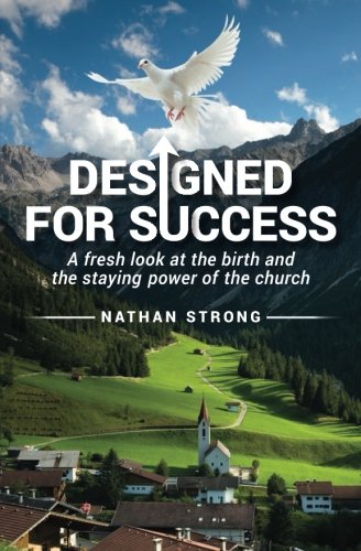 Designed for Success: A fresh look at the birth and the staying power of the church Religion & Esotericism