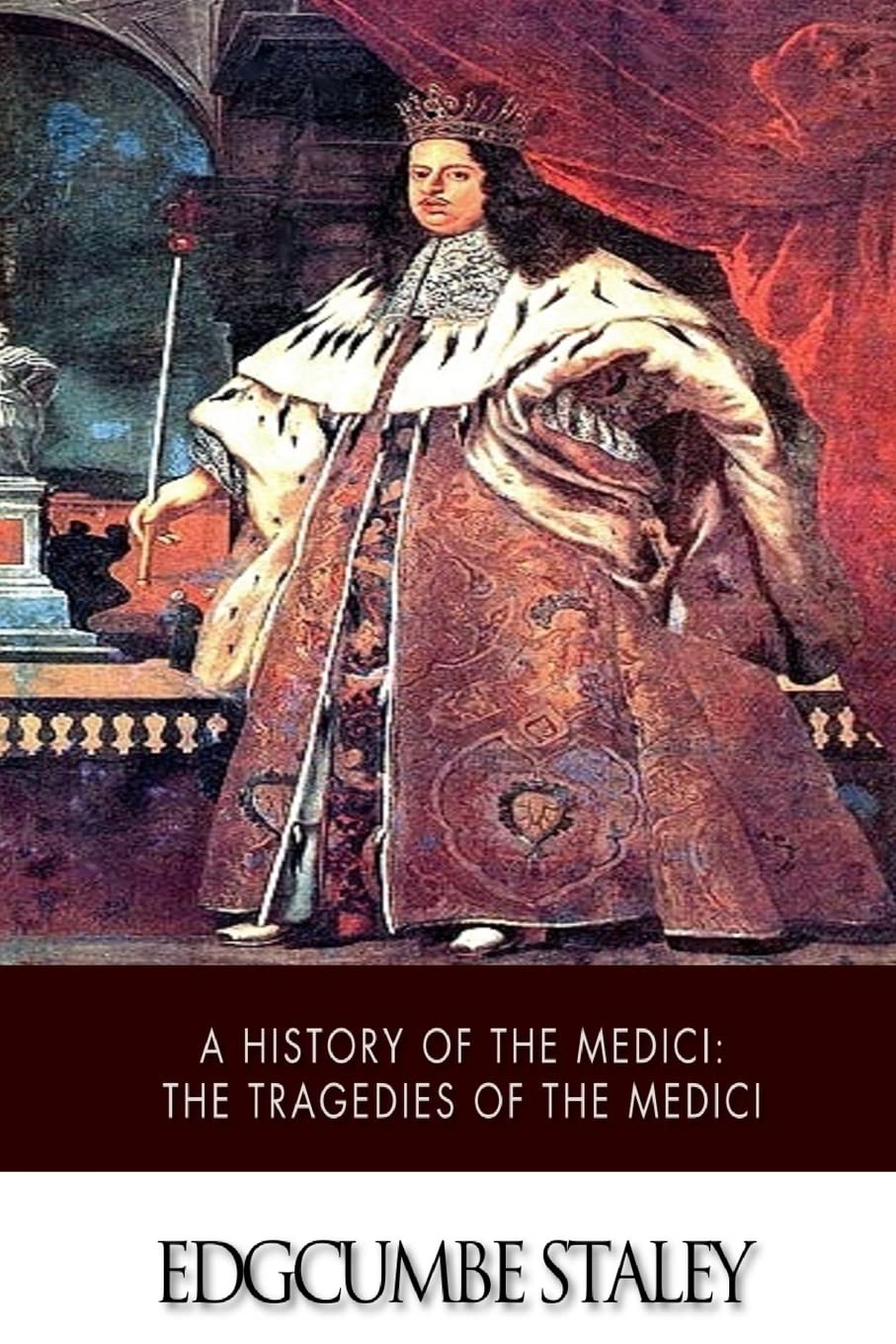 A History of the Medici: The Tragedies of the Medici book
