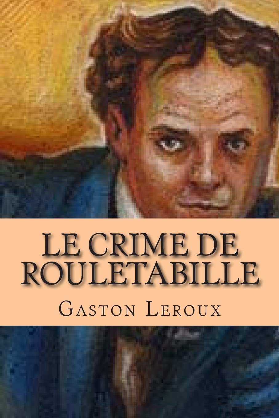 Le crime de Rouletabille: Aventures de Joseph Rouletabille book