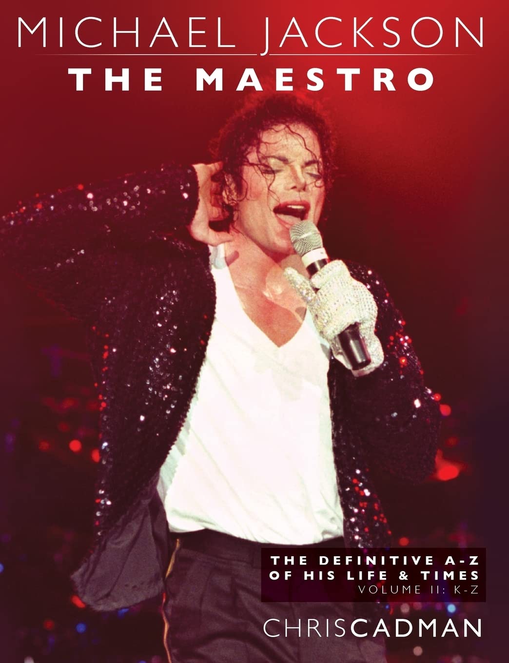 Michael Jackson The Maestro The Definitive A-Z Volume II - K-Z Arts & Music