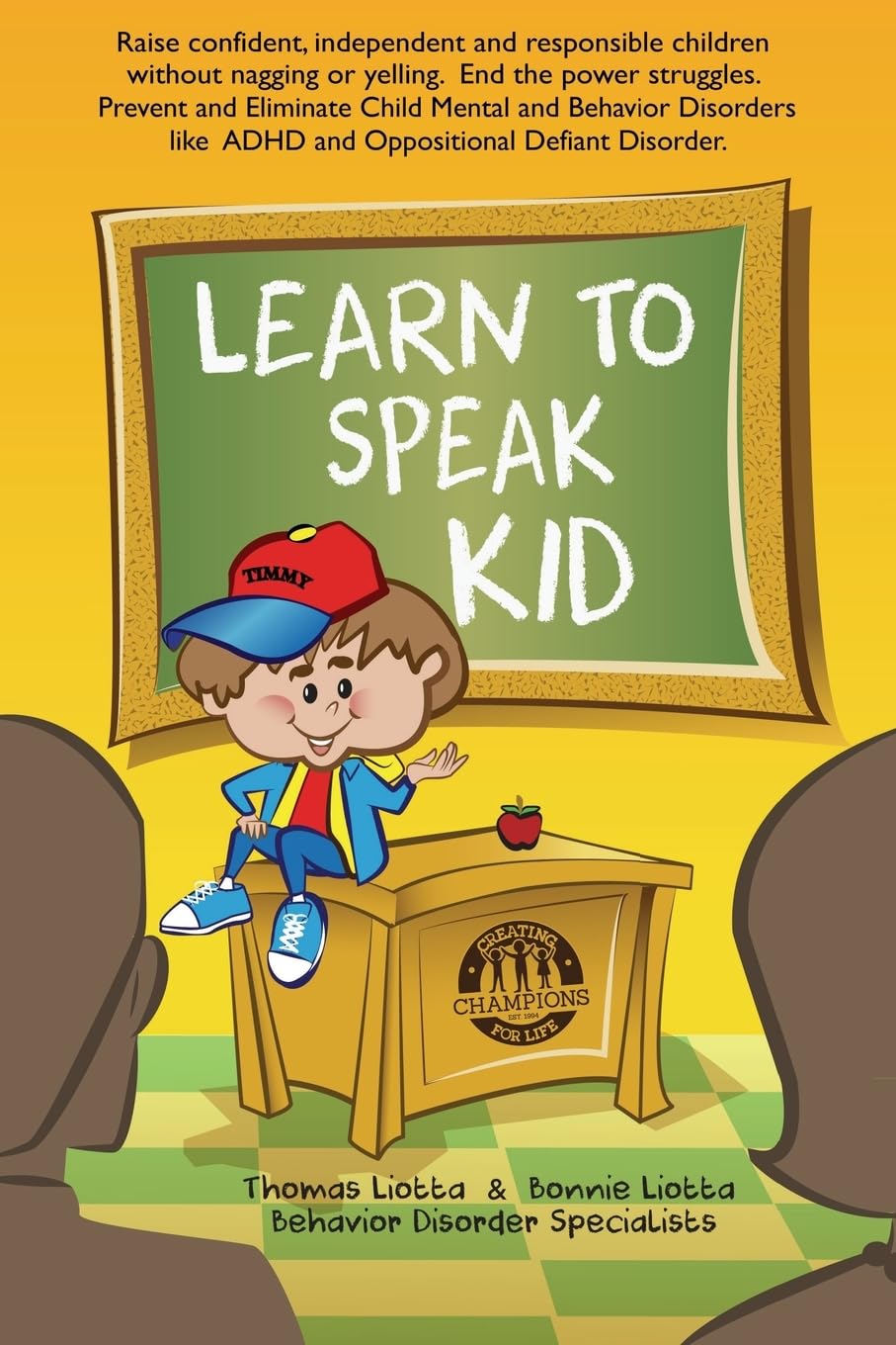 Learn to Speak Kid: Raise confident, independent and responsible children without nagging or yelling. End the power struggles. Prevent and Eliminate ... to ADHD and Oppositional Defiant Disorder. Parents & Children