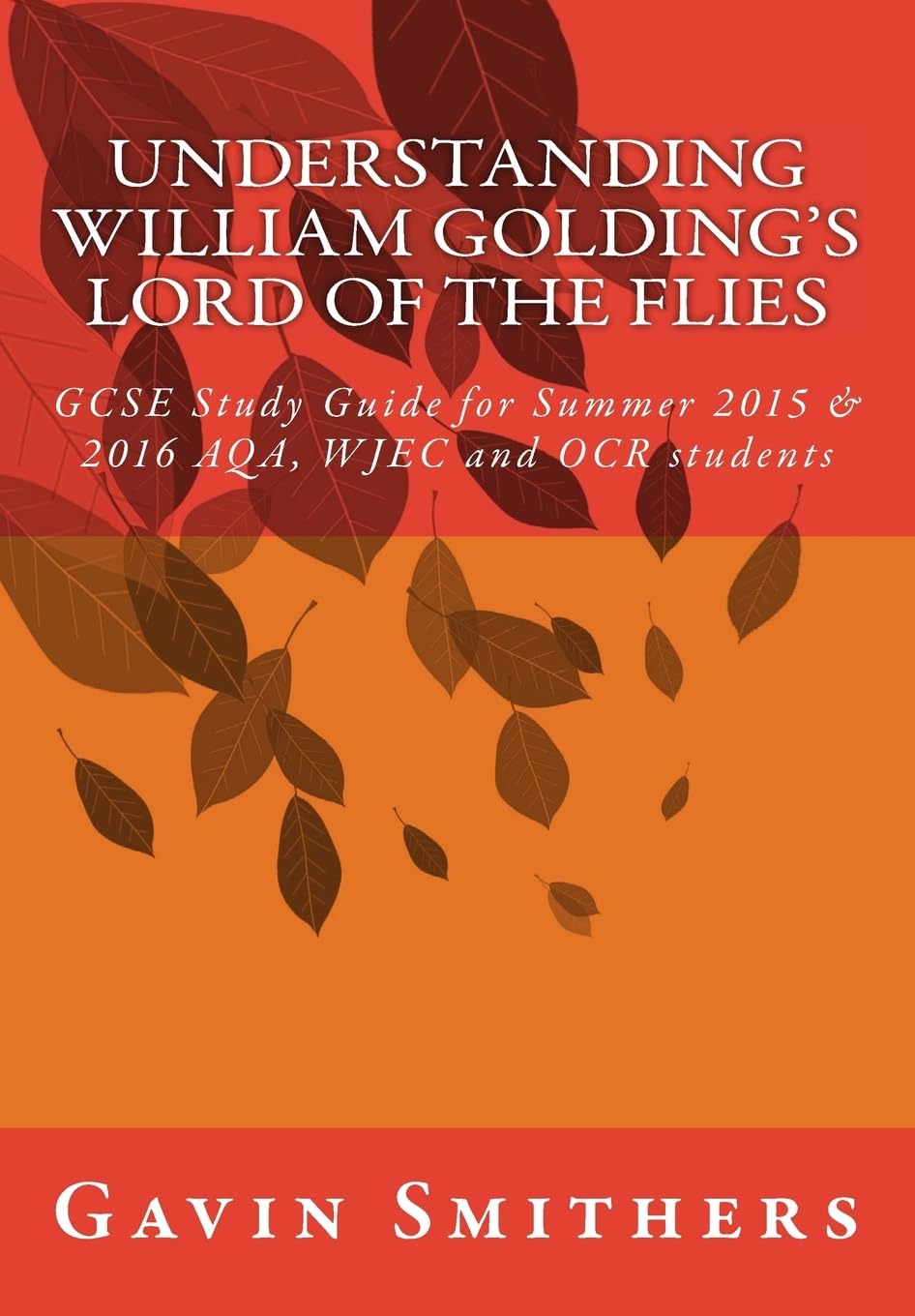 Understanding William Golding's Lord of the Flies: GCSE Study Guide for Summer 2015 & 2016 AQA, WJEC and OCR students book