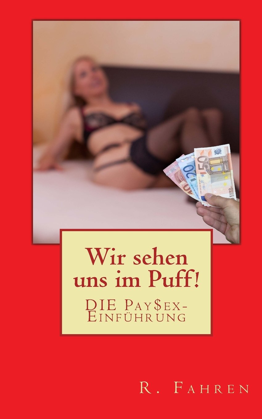 Wir sehen uns im Puff!: DIE PaySex-Einführung Social Sciences