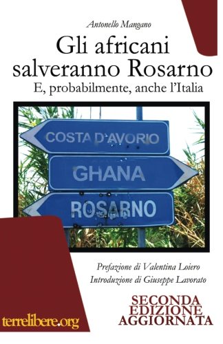 Gli africani salveranno Rosarno: E, probabilmente, anche l'Italia (Praca da Alegria, Band 2) Politics & History