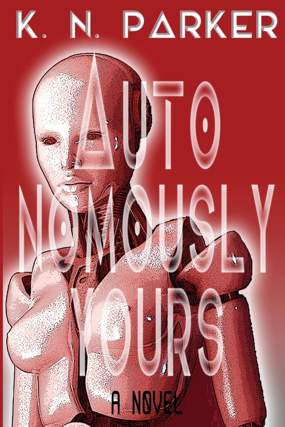 Autonomously Yours: The Life of a Compandroid Suspense & Thrillers