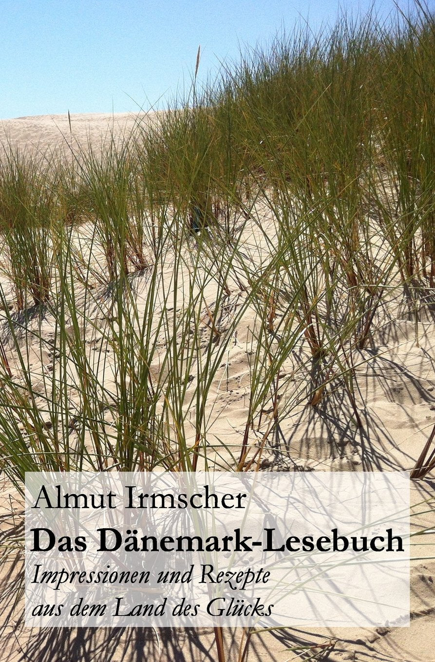 Das Dänemark-Lesebuch: Impressionen und Rezepte aus dem Land des Glücks Travel