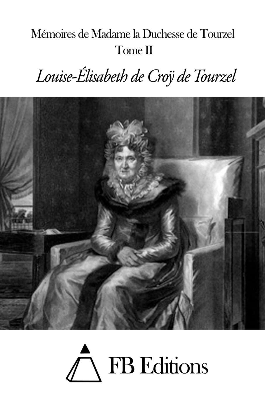 Mémoires de Madame la Duchesse de Tourzel - Tome II book
