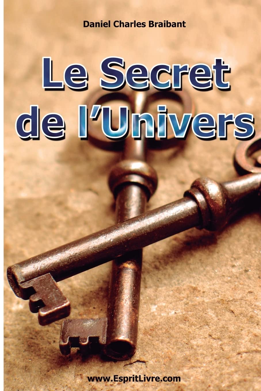 Le Secret de l'Univers: Comment Utiliser les Forces de l'Univers dans Votre Vie Lifestyle