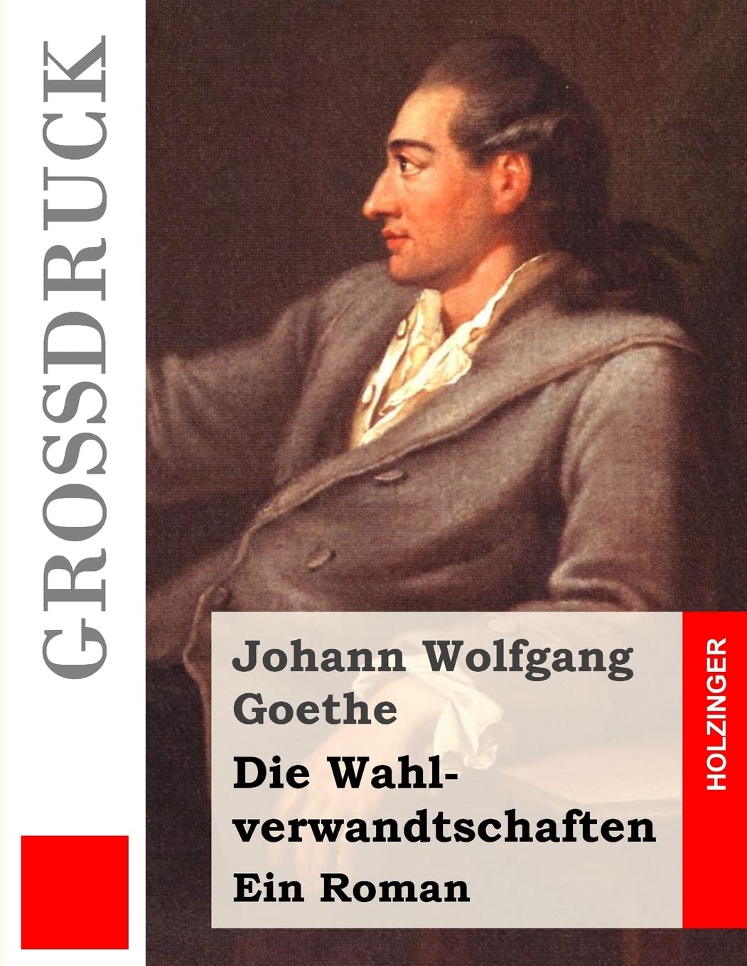 Die Wahlverwandtschaften (Großdruck): Ein Roman Classics