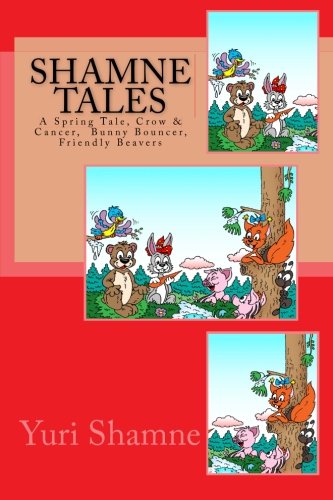 Shamne Tales: A Spring Tale, Crow & Cancer, Friendly Beavers, Bunny Bouncer Novels & Short Stories