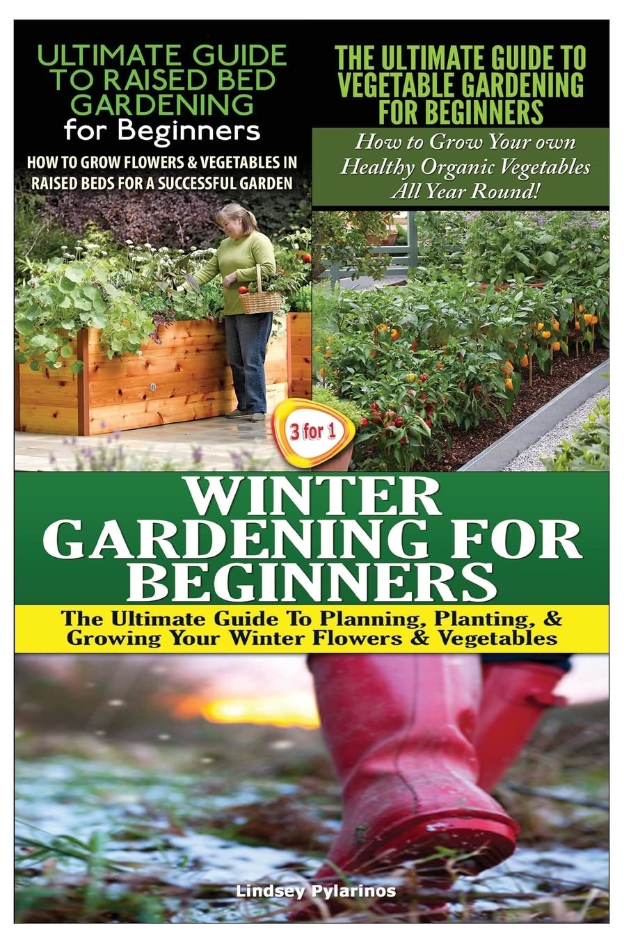 The Ultimate Guide to Raised Bed Gardening for Beginners & The Ultimate Guide to Vegetable Gardening for Beginners & Winter Gardening for Beginners (Gardening Box Set, Band 15) Garden & Plants