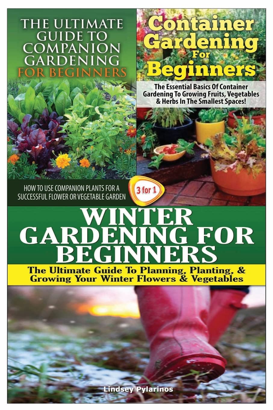 The Ultimate Guide to Companion Gardening for Beginners & Container Gardening For Beginners & Winter Gardening for Beginners (Gardening Box Set, Band 16) Garden & Plants