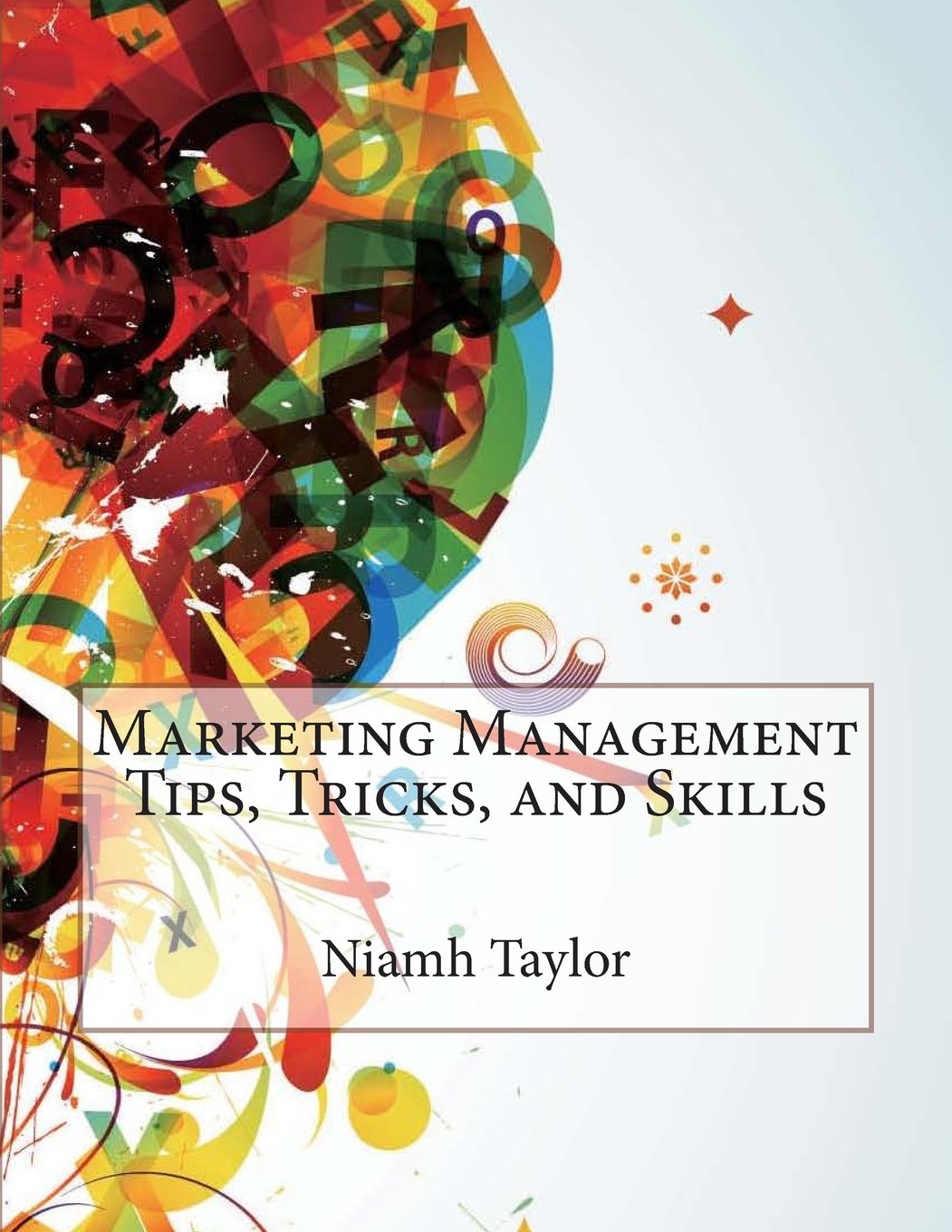 Marketing Management Tips, Tricks, and Skills Business, Finance & Career